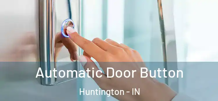  Automatic Door Button Huntington - IN