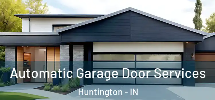  Automatic Garage Door Services Huntington - IN