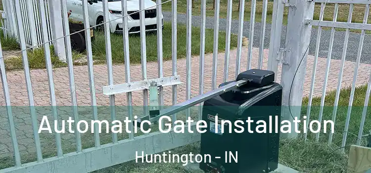  Automatic Gate Installation Huntington - IN