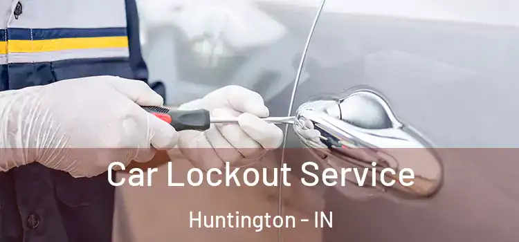 Car Lockout Service Huntington - IN