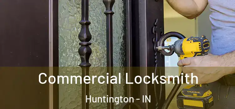 Commercial Locksmith Huntington - IN