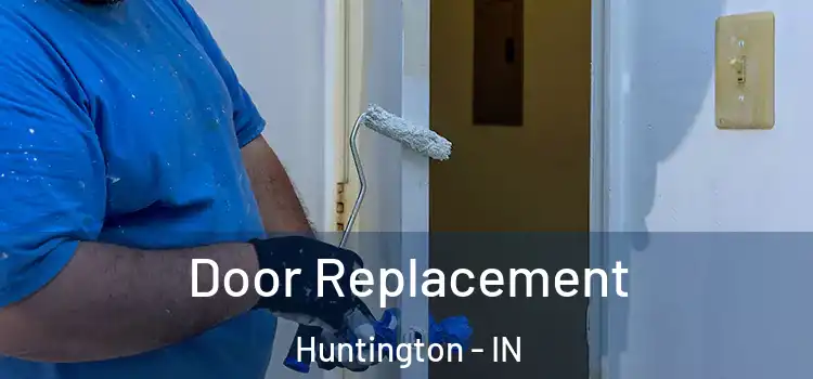 Door Replacement Huntington - IN
