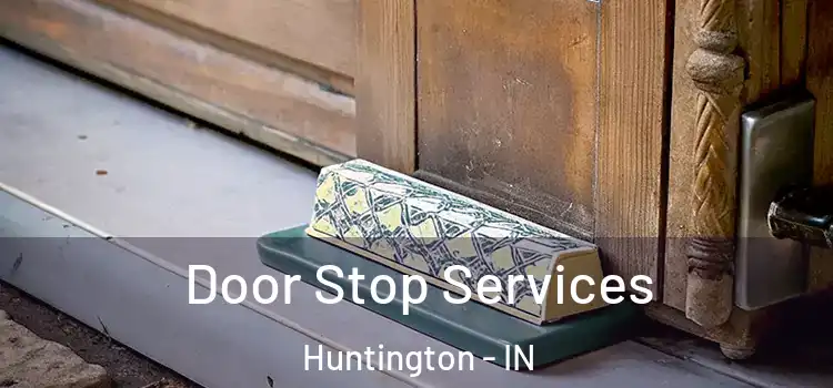 Door Stop Services Huntington - IN