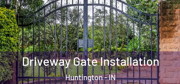 Driveway Gate Installation Huntington - IN