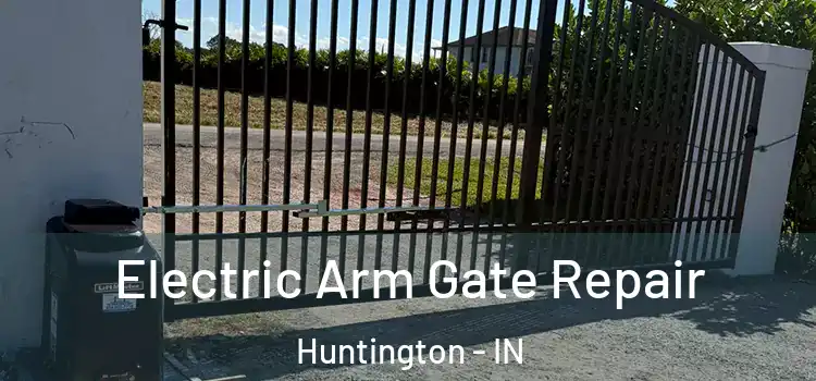  Electric Arm Gate Repair Huntington - IN