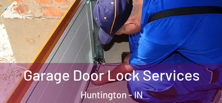 Garage Door Lock Services Huntington - IN
