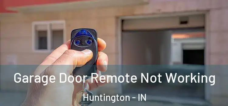  Garage Door Remote Not Working Huntington - IN