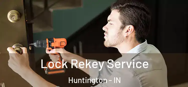  Lock Rekey Service Huntington - IN