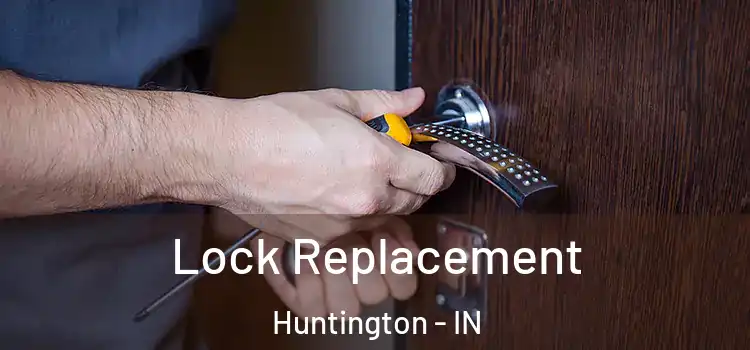  Lock Replacement Huntington - IN
