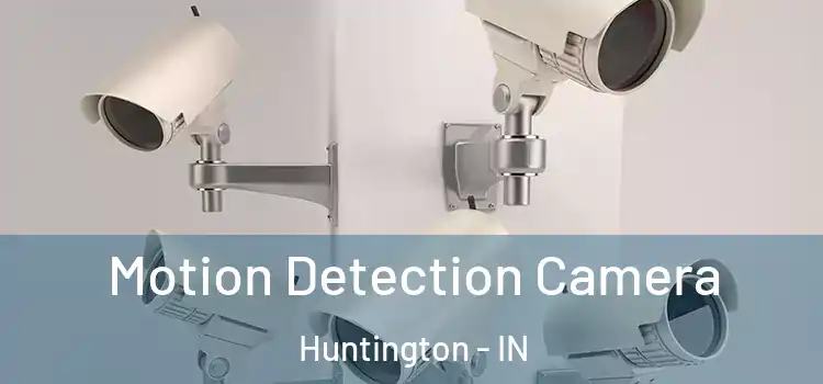 Motion Detection Camera Huntington - IN