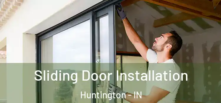  Sliding Door Installation Huntington - IN