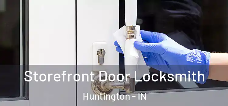 Storefront Door Locksmith Huntington - IN